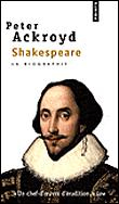 Shakespeare, la biographie, Peter Acroyd, Ed Points